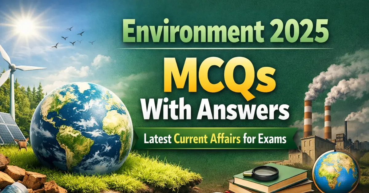 Environment GK MCQs 2025 for Competitive Exams With Answers