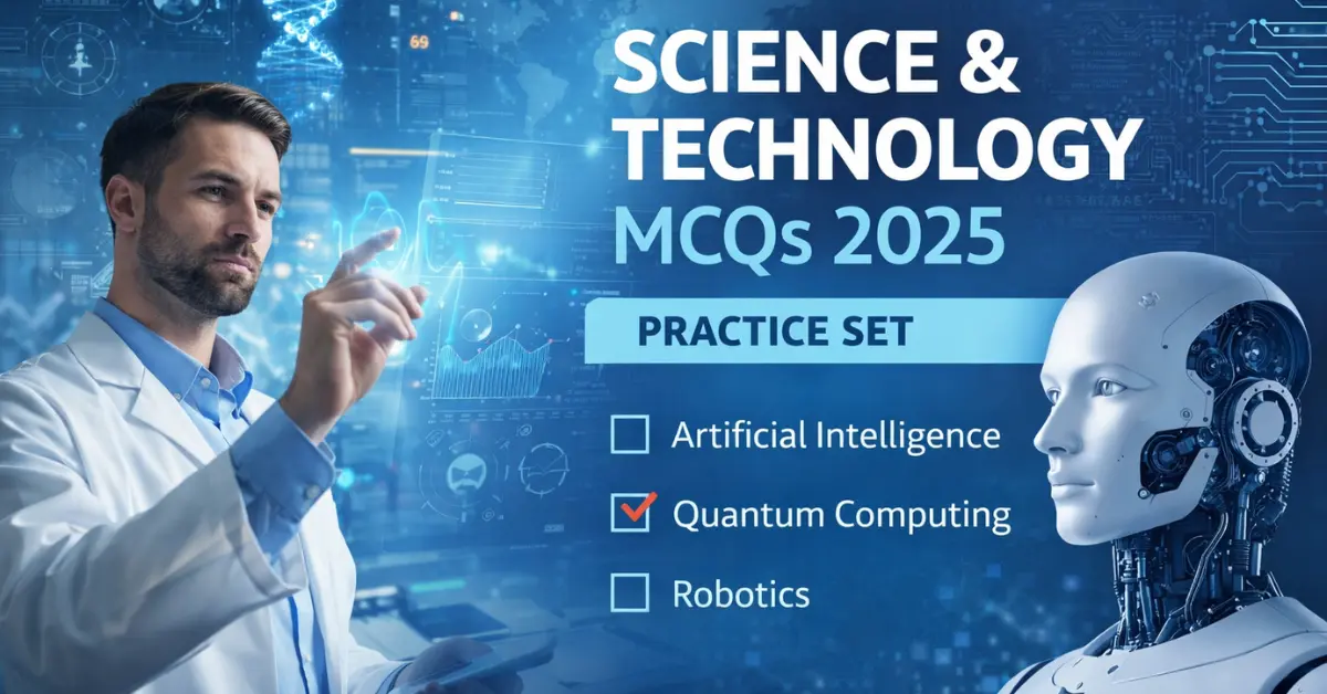 Science and Technology MCQs 2025. Practice Set